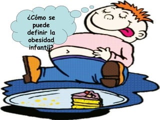 ¿Cómo se puede definir la obesidad infantil? 