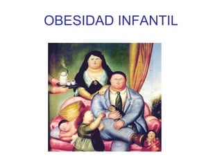 OBESIDAD INFANTIL 