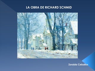 Zoraida Ceballos
LA OBRA DE RICHARD SCHMID
 