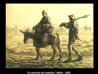 “ A caminho do trabalho” Millet - 1855 
