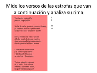 Mide los versos de las estrofas que van
a continuación y analiza su rima
7
7
11
11
 