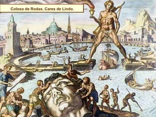 Coloso de Rodas. Cares de Lindo.
 