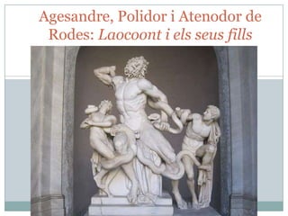 Agesandre, Polidor i Atenodor de
Rodes: Laocoont i els seus fills

 