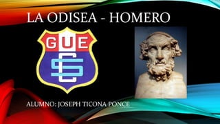 LA ODISEA - HOMERO
ALUMNO: JOSEPH TICONA PONCE
 