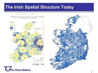 The Irish  Spatial Structure Today 