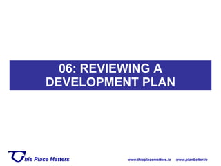 06: REVIEWING A DEVELOPMENT PLAN 