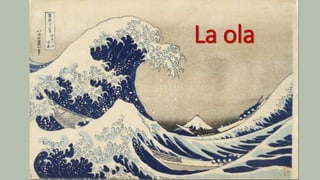 La ola
 