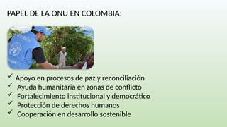 La ONU: Su Rol Global y Específico en Colombia para la Paz y el ...