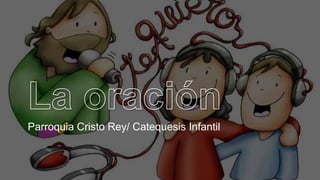 Parroquia Cristo Rey/ Catequesis Infantil
 