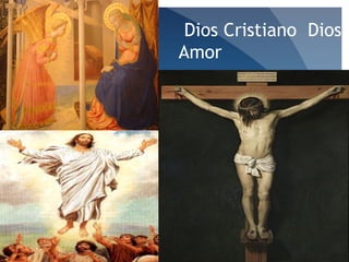 Dios Cristiano Dios
Amor
 