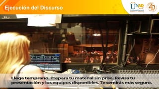 4
Ejecución del Discurso
 