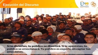 4
Ejecución del Discurso
 