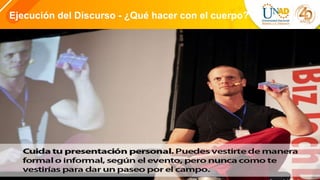 4
Ejecución del Discurso - ¿Qué hacer con el cuerpo?
 