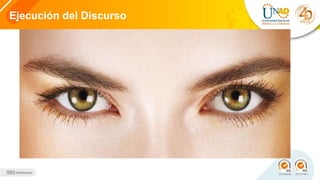Ejecución del Discurso
 