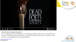 El club de los poetas muertos
En un colegio privado de Inglaterra, un excéntrico profesor, descubre a sus alumnos el
mundo de la poesía, del carpe diem y la importancia de luchar por sus sueños. Todo
ello con unos métodos poco convencionales.
https://www.youtube.com/watch?v=iZExl1ge66
w
 