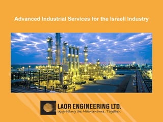 Advanced Industrial Services for the Israeli Industry
 
