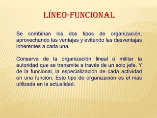 Líneas formales de comunicación:La comunicación entre los órganos o cargos existentes en la organización es realizada únicamente a través de las líneas que existen en el organigrama. 