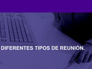 diferentes tipos de reunión.
