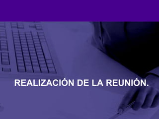 Realización de la reunión.