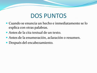Signos de puntación.SIGNOS DE PUNTUACIONLos signos de puntuación indican pausas obligatorias, delimitan las frases y los párrafos y establecen la jerarquía sintáctica de las proposiciones, consiguiendo así estructurar el texto, ordenar las ideas y jerarquizarlas en principales y secundarias, y eliminar ambigüedades.Por eso requieren un empleo muy preciso; si se ponen en el lugar equivocado, las palabras y las frases dejan de decir lo que el autor quería decir.La puntuación varía según el estilo de escritura; sin embargo, las diferencias de estilo que se puedan presentar no eximen a nadie de cumplir con ciertas normas mínimas y de evitar errores generalmente considerados como inaceptables. De ahí la importancia de conocer y aplicar las normas básicas de la puntuación.