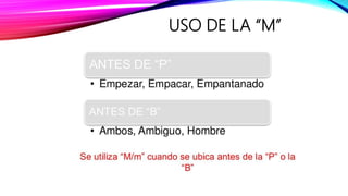 USO DE LA “M”
 