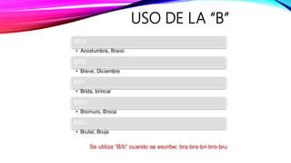 USO DE LA “B”
 