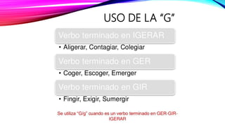 USO DE LA “G”
 