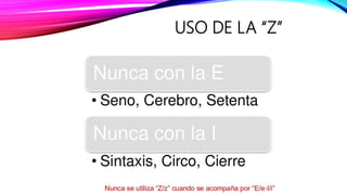 USO DE LA “Z”
 