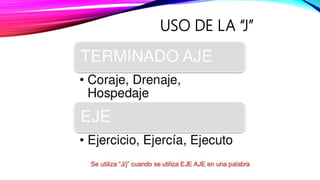 USO DE LA “J”