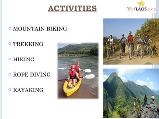 ACTIVITIES
 MOUNTAIN BIKING
 TREKKING
 HIKING
 ROPE DIVING
 KAYAKING
 