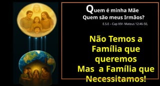 Laços de familia.pptx -Quem é minha mãe e quem são meus irmãos? | PPTX