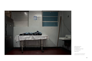 POR FAVOR AL
RETIRAR SU
CADÁVER LLÉVESE
EL PLÁSTICO
GRACIAS

Cartel colocado en la morgue del
hospital público de Guatemala.


                                   189
 