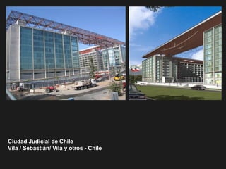Ciudad Judicial de Chile
Vila / Sebastián/ Vila y otros - Chile
 