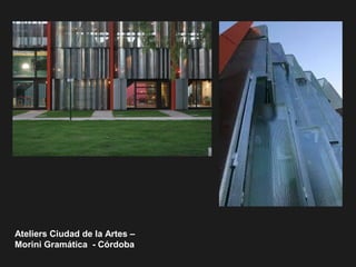 Ateliers Ciudad de la Artes –
Morini Gramática - Córdoba
 