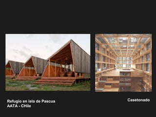 Refugio en isla de Pascua
AATA - CHile
Casetonado
 