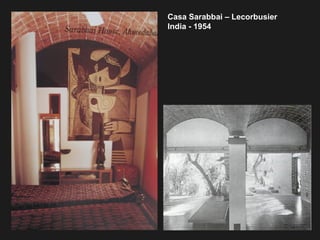 Casa Sarabbai – Lecorbusier
India - 1954
 