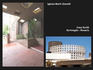 Casa fiorilli
Scrimaglio - Rosario
Iglesia Marih Gianelli
 