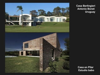 Casa Berlingieri
Antonio Bonet
Uruguay
Casa en Pilar
Estudio babo
 