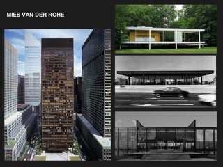 MIES VAN DER ROHE
 