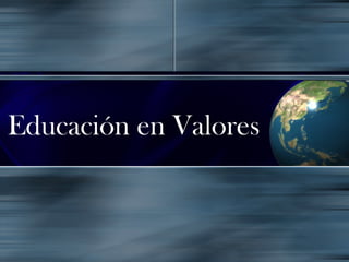 Educación en Valores
 
