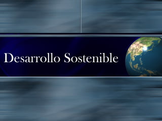 Desarrollo Sostenible
 