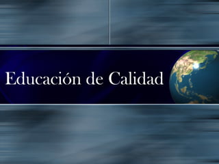 Educación de Calidad
 