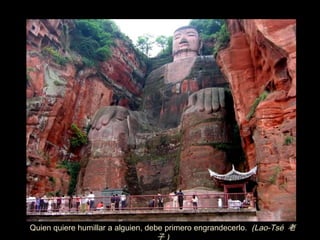 Quien quiere humillar a alguien, debe primero engrandecerlo.  (Lao-Tsé  老子 ) ‏ 