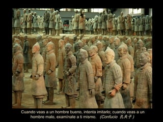 Cuando veas a un hombre bueno, intenta imitarlo; cuando veas a un
    hombre malo, examínate a ti mismo. (Confucio 孔夫子 )
 