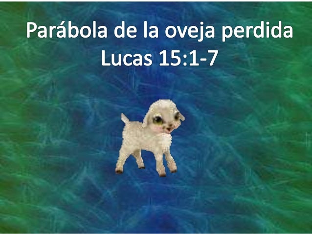 La Oveja Perdida Lucas 15 1 7