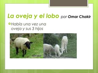La oveja y el lobo  por  Omar Chakir ,[object Object]