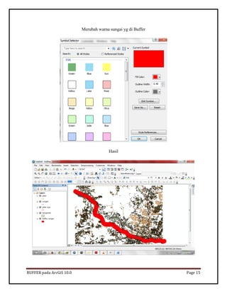 BUFFER pada ArcGiS 10.0 Page 15 
Merubah warna sungai yg di Buffer 
Hasil 
 