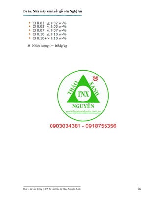 Dự án: Nhà máy sản xuất gỗ nén Nghệ An
---------------------------------------------------------------------------
Đơn vị tư vấn: Công ty CP Tư vấn Đầu tư Thảo Nguyên Xanh 26
 Nhiệt lượng: >= 16Mg/kg
 