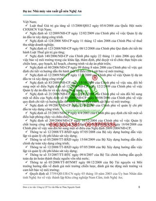 Dự án: Nhà máy sản xuất gỗ nén Nghệ An
---------------------------------------------------------------------------
Đơn vị tư vấn: Công ty CP Tư vấn Đầu tư Thảo Nguyên Xanh 8
Việt Nam;
 Luật thuế Giá trị gia tăng số 13/2008/QH12 ngày 03/6/2008 của Quốc Hội nước
CHXHCN Việt Nam;
 Nghị định số 12/2009/NĐ-CP ngày 12/02/2009 của Chính phủ về việc Quản lý dự
án đầu tư xây dựng công trình.
 Nghị định số 124/2008 NĐ-CP ngày 11 tháng 12 năm 2008 của Chính Phủ về thuế
thu nhập doanh nghiệp;
 Nghị định số 123/2008/NĐ-CP ngày 08/12/2008 của Chính phủ Qui định chi tiết thi
hành Luật Thuế giá trị gia tăng;
 Nghị định 140/2006/NĐ-CP của Chính phủ ngày 22 tháng 11 năm 2006 quy định
việc bảo vệ môi trường trong các khâu lập, thẩm định, phê duyệt và tổ chức thực hiện các
chiến lược, quy hoạch, kế hoạch, chương trình và dự án phát triển;
 Nghị định số 80/2006/NĐ-CP ngày 09 tháng 8 năm 2006 của Chính phủ về việc qui
định chi tiết và hướng dẫn thi hành một số điều của Luật bảo vệ môi trường;
 Nghị định số 12/2009/NĐ-CP ngày 12/2/2009 của Chính phủ về việc Quản lý dự án
đầu tư và xây dựng công trình;
 Nghị định số 83/2009/NĐ-CP ngày 15/10/2009 của Chính phủ về việc sửa, đổi bổ
sung một số điều Nghị định số 12/2009/NĐ-CP ngày 12/2/2009 của Chính phủ về việc
Quản lý dự án đầu tư và xây dựng công trình;
 Nghị định số 21/2008/NĐ-CP ngày 28/02/2008 của Chính phủ về sửa đổi bổ sung
một số điều của Nghị định số 80/2006/NĐ-CP ngày 09/08/2006 của Chính phủ về việc
quy định chi tiết và hướng dẫn thi hành một số điều của Luật Bảo vệ môi trường;
 Nghị định số 99/2007/NĐ-CP ngày 13/06/2009 của Chính phủ về quản lý chi phí
đầu tư xây dựng công trình;
 Nghị định số 35/2003/NĐ-CP ngày 4/4/2003 của Chính phủ quy định chi tiết một số
điều luật phòng cháy và chữa cháy;
 Nghị định số 209/2004/NĐ-CP ngày 16/12/2004 của Chính phủ về việc Quản lý
chất lượng công trình xây dựng và Nghị định số 49/2008/NĐ-CP ngày 18/04/2008 của
Chính phủ về việc sửa đổi bổ sung một số điều của Nghị định 2009/2004/NĐ-CP;
 Thông tư số 12/2008/TT-BXD ngày 07/05/2008 của Bộ xây dựng hướng dẫn việc
lập và quản lý chi phí khảo sát xây dựng;
 Thông tư số 05/2009/TT-BXD ngày 15/04/2009 của Bộ Xây dựng hướng dẫn điều
chỉnh dự toán xây dựng công trình;
 Thông tư số 12/2008/TT-BXD ngày 07/05/2008 của Bộ Xây dựng hướng dẫn việc
lập và quản lý chi phí khảo sát xây dựng;
 Thông tư số 33/2007/TT-BTC ngày 09/4/2007 của Bộ Tài chính hướng dẫn quyết
toán dự án hoàn thành thuộc nguồn vốn nhà nước;
 Thông tư số 05/2008/TT-BTNMT ngày 08/12/2008 của Bộ Tài nguyên và Môi
trường hướng dẫn về đánh giá môi trường chiến lược, đánh giá tác động môi trường và
cam kết bảo vệ môi trường;
 Quyết định số 3759/QĐ.UB-CN ngày 03 tháng 10 năm 2003 của Ủy ban Nhân dân
tỉnh Nghệ An về việc thành lập Khu công nghiệp Nam Cấm, tỉnh Nghệ An;
 