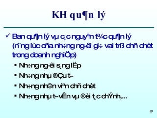KH qu¶n lý Ban qu¶n lý vµ c¸c nguyªn t¾c qu¶n lý  (n¨ng lùc cña nh÷ng ng­êi gi÷ vai trß chñ chèt trong doanh nghiÖp) Nh÷ng ng­êi s¸ng lËp Nh÷ng nhµ ®Çu t­ Nh÷ng nh©n viªn chñ chèt Nh÷ng nhµ t­ vÊn vµ ®èi t¸c chÝnh,... 